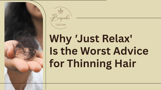 Why 'Just Relax' Is the Worst Advice for Thinning Hair