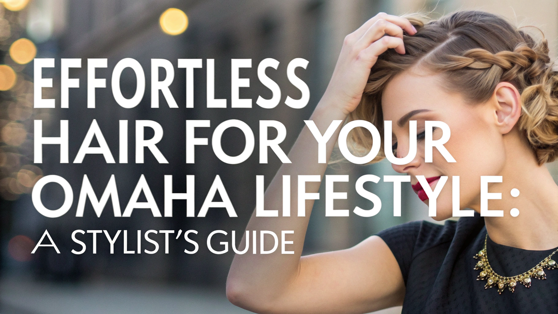low-maintenance hairstyles omaha