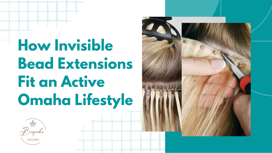 invisible bead extensions for an active Omaha lifestyle